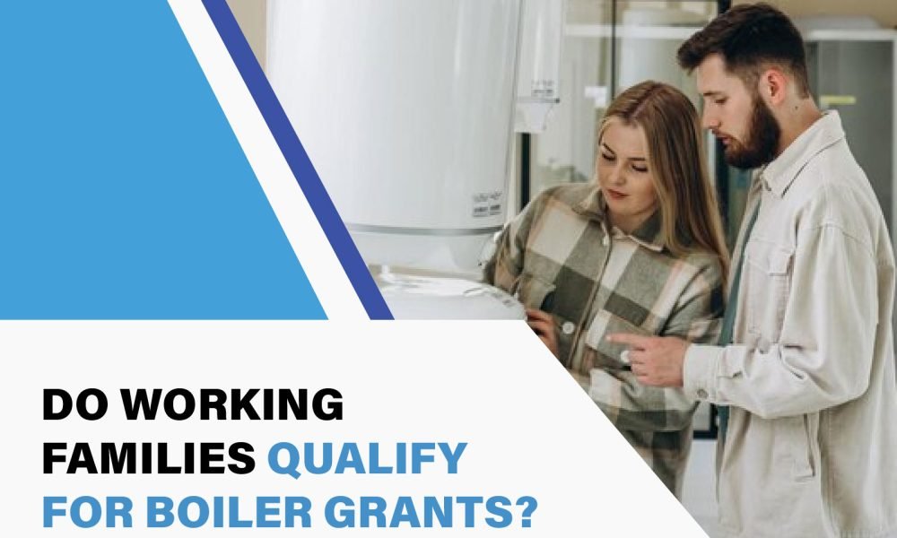 Discover if working families qualify for UK boiler grants, eligibility criteria, and how to apply for energy-efficient upgrades.